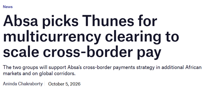 A news headline stating 'Absa picks Thunes for multicurrency clearing to scale cross-border pay' by Aninda Chakrabarty, dated October 5, 2026.