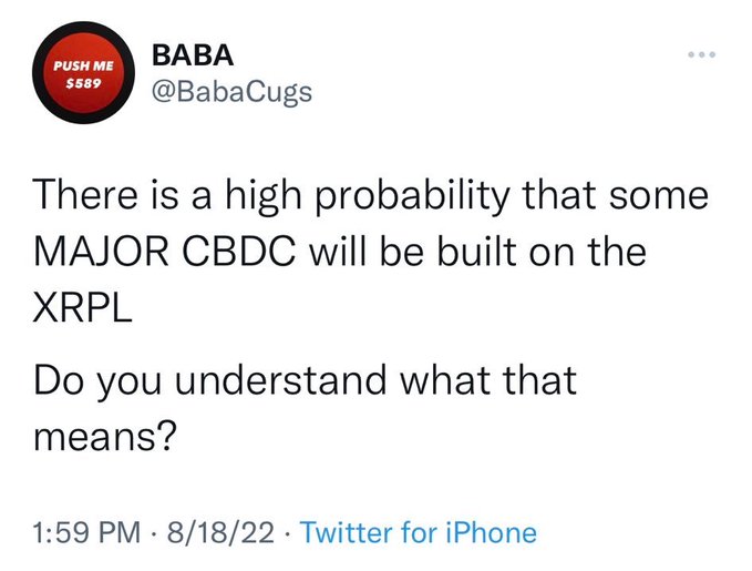 A Twitter post from user @BabaCugs dated 8/18/22 stating: 'There is a high probability that some MAJOR CBDC will be built on the XRPL. Do you understand what that means?'
