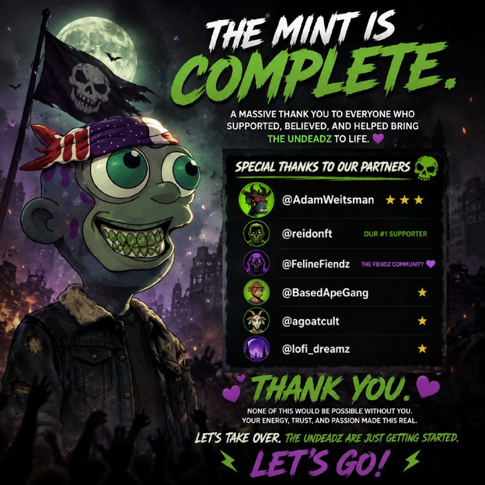 A vibrant NFT collection announcement graphic proclaims "THE MINT IS COMPLETE" with a cartoon zombie character holding a pirate skull flag against a full moon backdrop, while a "SPECIAL THANKS" section credits partners including @AdamWeitsman (3 stars), @reidonft (#1 supporter), @FelineFiendz, @BasedApeGang, @agoatcult, and @lofi_dreamz, ending with "LET'S GO!"—directly matching the post's celebration of The Undeadz mint completion and partner acknowledgments.