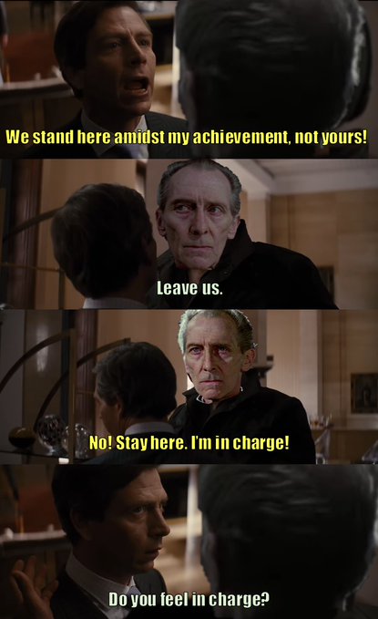 A four-panel meme from a film featuring characters arguing. The dialogue reads: 'We stand here amidst my achievement, not yours!' / 'Leave us.' / 'No! Stay here. I'm in charge!' / 'Do you feel in charge?'