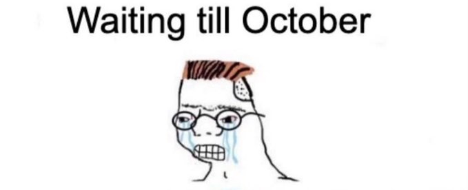 A 'Waiting till October' meme featuring the classic 'Soyjak' crying wojak character with red-tipped hair, glasses, and an anxious expression.