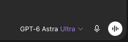 A dark-themed interface displays "GPT-6 Astra Ultra" next to a microphone icon and audio waveform symbol.