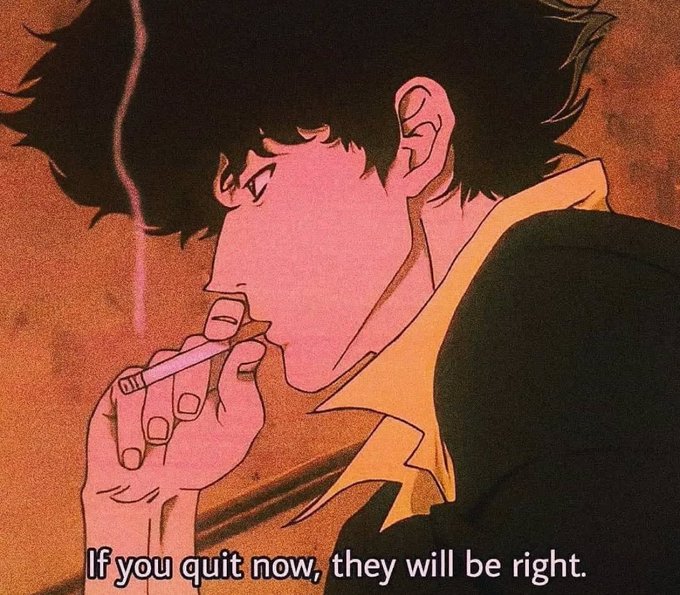 An anime-style illustration shows a young man with dark messy hair smoking a cigarette, with the caption "If you quit now, they will be right." displayed at the bottom.
