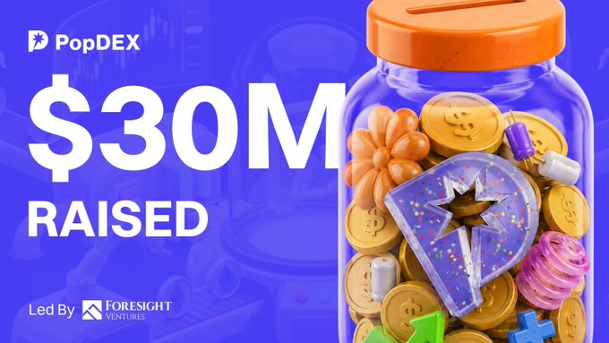 An announcement graphic for PopDEX showing '$30M RAISED' led by Foresight Ventures, featuring a 3D illustration of a jar filled with coins and tokens.