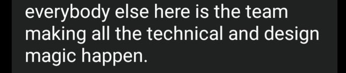A black background with white text reading 'everybody else here is the team making all the technical and design magic happen.'