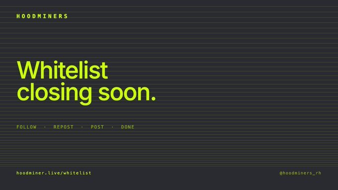 A black graphic with neon green text reads 'HOODMINERS' and 'Whitelist closing soon.' with 'hoodminer.live/whitelist' and '@hoodminers_rh' at the bottom.