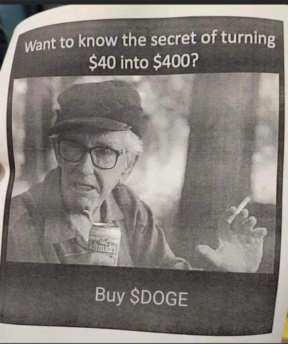 A black-and-white advertisement featuring an older man with glasses and a cigarette, with text reading 'Want to know the secret of turning $40 into $400?' and 'Buy $DOGE'.