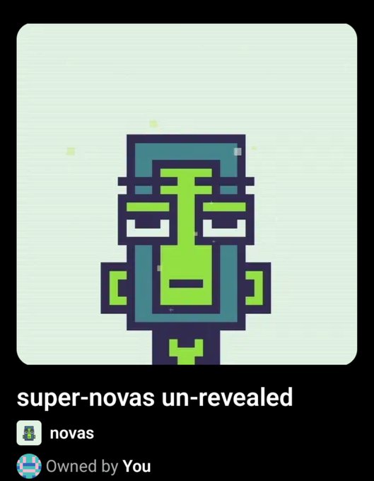 A digital NFT artwork titled 'super-novas un-revealed' from the 'novas' collection, featuring a pixelated green and teal character face, marked as 'Owned by You.'