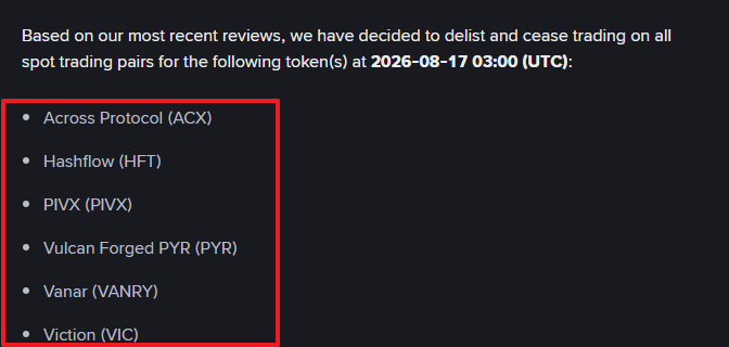 An exchange announcement stating they will delist spot trading pairs for several tokens including Across Protocol (ACX), Hashflow (HFT), PIVX (PIVX), Vulcan Forged PYR (PYR), Vanar (VANRY), and Viction (VIC) on 2026-08-17 at 03:00 UTC.