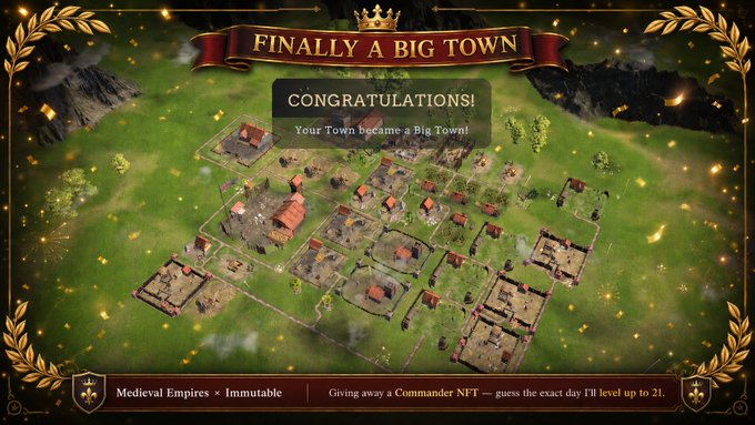 A game screen from Medieval Empires x Immutable celebrates 'FINALLY A BIG TOWN! CONGRATULATIONS! Your Town became a Big Town!' showing a top-down view of a small medieval village settlement, with a note about giving away a Commander NFT to whoever guesses the exact day the account levels up to 21.