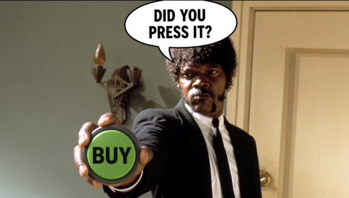 A meme featuring Samuel L. Jackson holding out a green button labeled "BUY" with a speech bubble asking "DID YOU PRESS IT?"