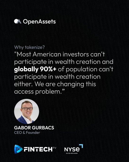 An OpenAssets promotional graphic featuring CEO & Founder Gabor Gurbacs with the quote: 'Most American investors can't participate in wealth creation and globally 90%+ of population can't participate in wealth creation either. We are changing this access problem,' alongside Fintech TV and NYSE logos.