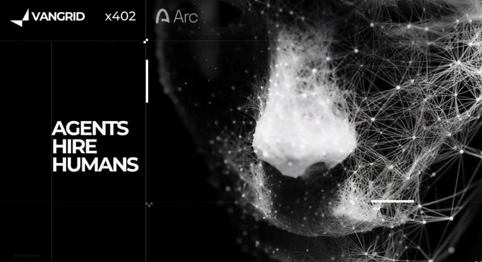 A digital, networked wireframe face on a dark background with the text 'AGENTS HIRE HUMANS', accompanied by logos for 'VANGRID x402' and 'Arc'.
