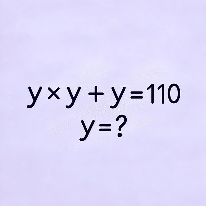 A simple math problem on a light purple background reading 'y × y + y = 110, y = ?'