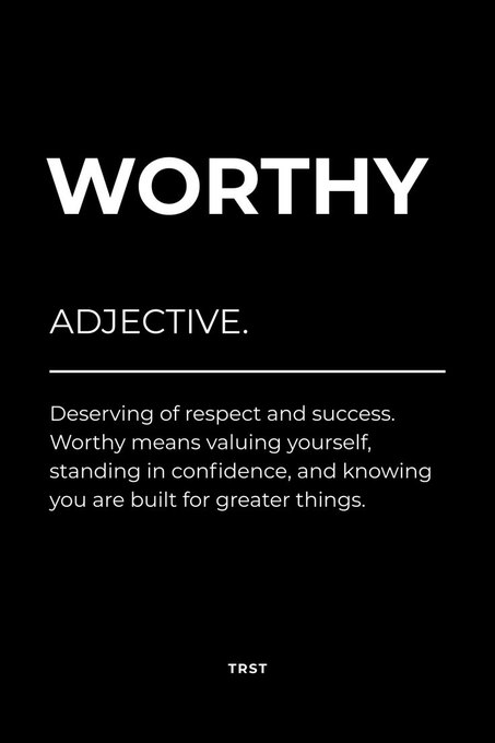 A minimalist black motivational poster defining the word 'WORTHY' as deserving of respect and success, published by TRST.