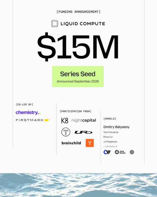 A funding announcement graphic for Liquid Compute's $15M Series Seed round (September 2026), co-led by Chemistry and FirstMark with participation from K8, Nightcapital, UFO, Brainchild, and angels including Dmitry Balyasny and Taro Fukuyama. The image visually celebrates the seed round mentioned in the congratulatory post, with the ocean-wave footer reflecting Liquid Compute's brand identity that ComputeDesk supports through GPU pricing indexes.