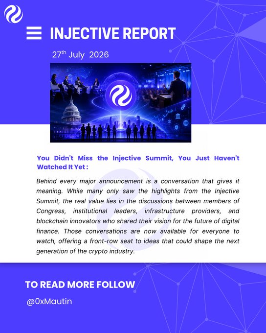 An 'Injective Report' dated 27th July 2026 promoting Injective Summit content featuring Congress members and blockchain innovators, directing readers to follow @0xMautin.