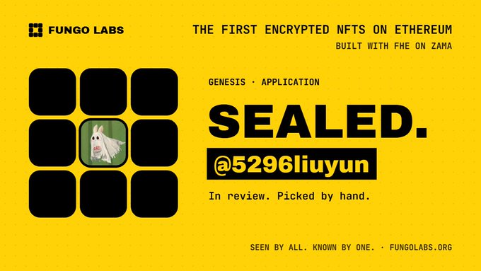 A yellow graphic from FUNGO LABS advertising "THE FIRST ENCRYPTED NFTS ON ETHEREUM BUILT WITH FHE ON ZAMA," labeled "SEALED. @5296liuyun" with "In review. Picked by hand."