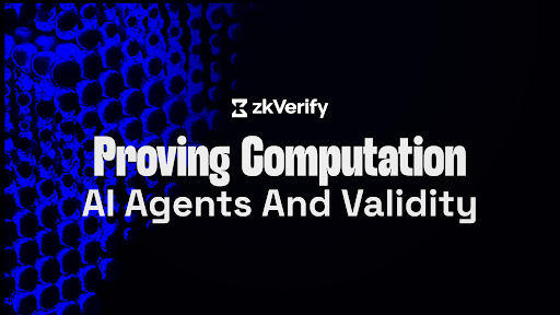 A promotional graphic with a blue cellular pattern background featuring the 'zkVerify' logo and the text 'Proving Computation AI Agents And Validity'.