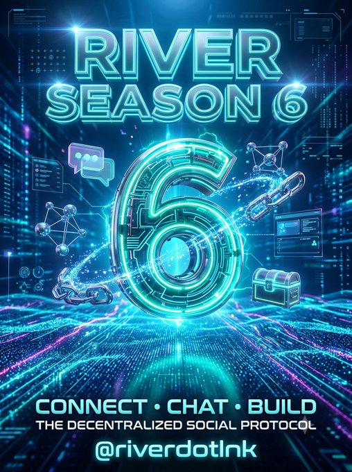 A neon blue promotional graphic for 'RIVER SEASON 6' featuring a large glowing number 6, with text reading 'CONNECT • CHAT • BUILD THE DECENTRALIZED SOCIAL PROTOCOL' and the handle '@riverdotlnk'.