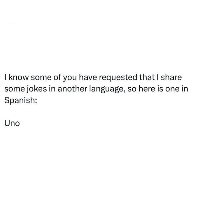 A text image that reads: 'I know some of you have requested that I share some jokes in another language, so here is one in Spanish: Uno'.