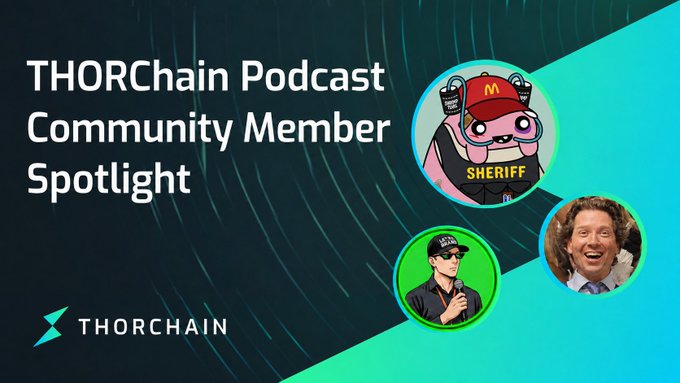 The image is a promotional graphic for the "THORChain Podcast Community Member Spotlight," featuring the THORChain logo alongside three circular portraits: a cartoon character wearing a McDonald's-style hat labeled "SHERIFF," a man in a black cap and jacket, and a smiling man with wavy hair, all set against a teal and black background. The graphic visually introduces the podcast episode mentioned in the post, highlighting the featured guests and host from the THORChain community.