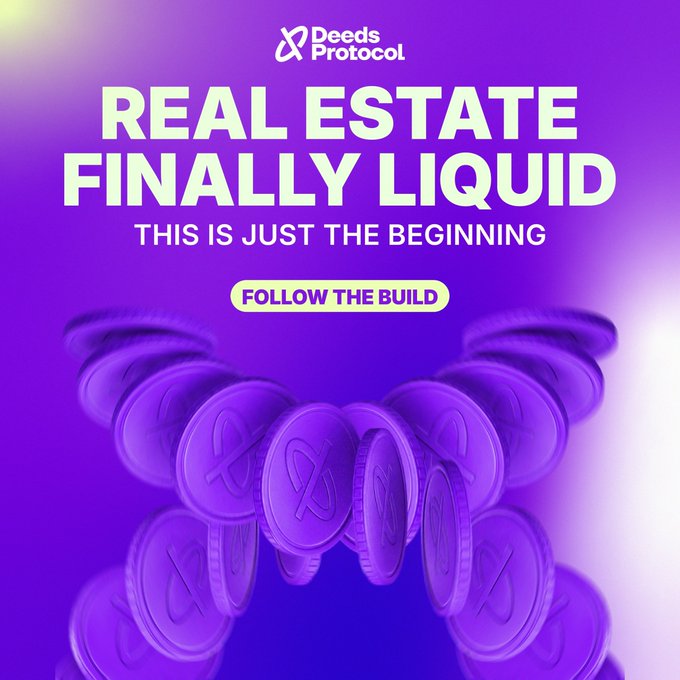 A promotional graphic for 'Deeds Protocol' features the text 'REAL ESTATE FINALLY LIQUID' and 'THIS IS JUST THE BEGINNING' with a 'FOLLOW THE BUILD' button, set against a purple background with 3D coins.