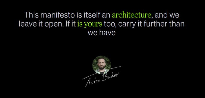 A quote card on a black background reading 'This manifesto is itself an architecture, and we leave it open. If it is yours too, carry it further than we have', attributed to Anton Bukov with a signature and profile picture.