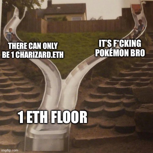 The 'Y-shaped metal slide' meme features two figures on slides with text: 'THERE CAN ONLY BE 1 CHARIZARD.ETH', 'IT'S F*CKING POKEMON BRO', and '1 ETH FLOOR' at the bottom.
