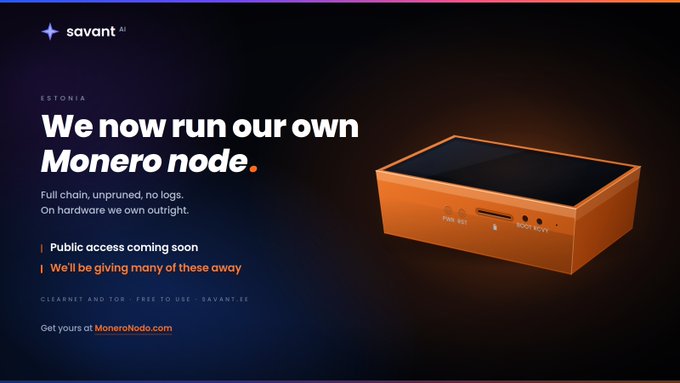 A promotional graphic by Savant AI announces "We now run our own Monero node," featuring an image of an orange Monero Nodo hardware device alongside text stating "Full chain, unpruned, no logs. On hardware we own outright," with notes that public access is coming soon and devices from @MoneroNodo will be given away.