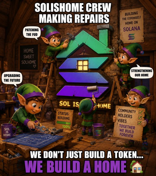 A colorful cartoon-style promotional graphic titled 'SOLISHOME CREW MAKING REPAIRS' shows elf characters building a house shaped like the Solana logo, with text 'WE DON'T JUST BUILD A TOKEN... WE BUILD A HOME' and references to $SOL, 'HOME SWEET SOLHOME,' and 'COMMUNITY HOLDERS VIBES TOGETHER WE BUILD FOREVER.'