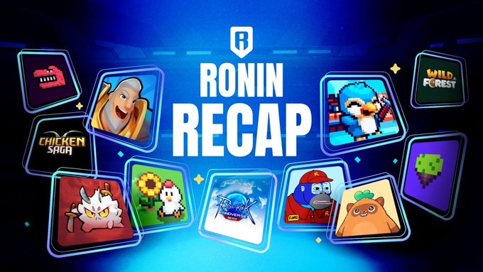 A 'RONIN RECAP' graphic showcasing a lineup of Ronin blockchain games as colorful app icons, including titles like 'Chicken Saga', 'Wild Forest', 'Apeiron', and 'Pixels'.