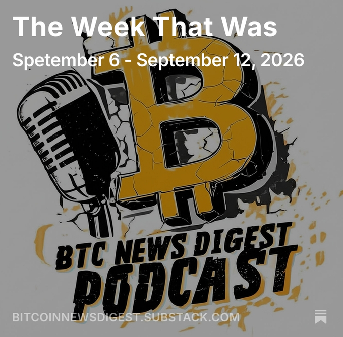 A podcast cover graphic titled 'The Week That Was' for September 6 – September 12, 2026, featuring a large golden Bitcoin 'B' with a microphone and the text 'BTC NEWS DIGEST PODCAST' along with the URL BITCOINNEWSDIGEST.SUBSTACK.COM.