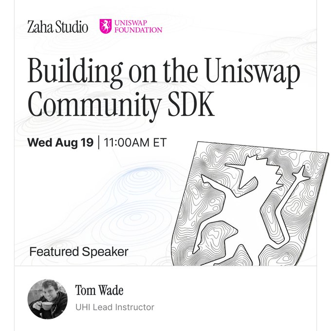 Event announcement for 'Building on the Uniswap Community SDK' hosted by Zaha Studio and the Uniswap Foundation on Wed Aug 19 at 11:00 AM ET, featuring speaker Tom Wade, UHI Lead Instructor.
