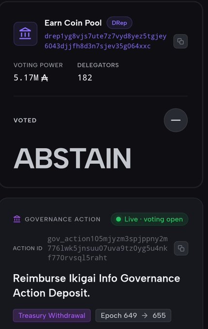 A dark-themed mobile interface displays a Cardano governance voting screen for the 'Earn Coin Pool' DRep, showing 5.17M voting power and 182 delegators who voted 'ABSTAIN' on a Treasury Withdrawal action to 'Reimburse Ikigai Info Governance Action Deposit.'