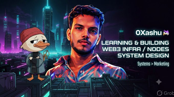 A digital banner featuring a man named '0Xashu' with the text 'LEARNING & BUILDING WEB3 INFRA / NODES SYSTEM DESIGN' and 'Systems > Marketing,' set against a neon cityscape with a cartoon duck character.