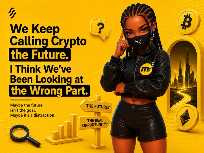 Yellow-themed crypto advertisement reading 'We Keep Calling Crypto the Future. I Think We've Been Looking at the Wrong Part. Maybe the future isn't the goal. Maybe it's a distraction.' featuring a woman in a mask, Bitcoin and Ethereum coins, and signposts for 'THE FUTURE?' and 'THE REAL OPPORTUNITY?'.