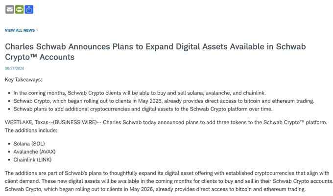 A news announcement from Charles Schwab dated 08/27/2026 titled "Charles Schwab Announces Plans to Expand Digital Assets Available in Schwab Crypto™ Accounts," detailing the addition of Solana (SOL), Avalanche (AVAX), and Chainlink (LINK) to the platform, which already offers bitcoin and ethereum trading via Schwab Crypto, which began rolling out in May 2026.