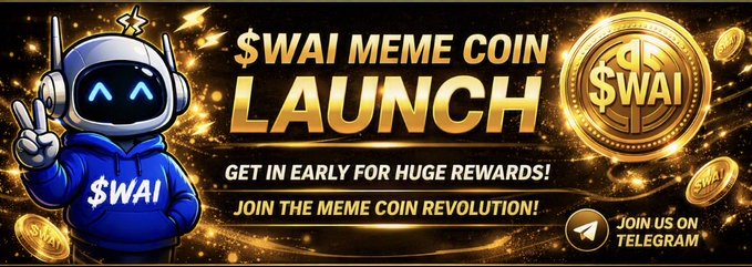A promotional banner for a '$WAI MEME COIN LAUNCH' features a cartoon robot mascot wearing a blue hoodie with the $WAI logo, alongside golden coins and a Telegram invitation: 'GET IN EARLY FOR HUGE REWARDS! JOIN THE MEME COIN REVOLUTION!'