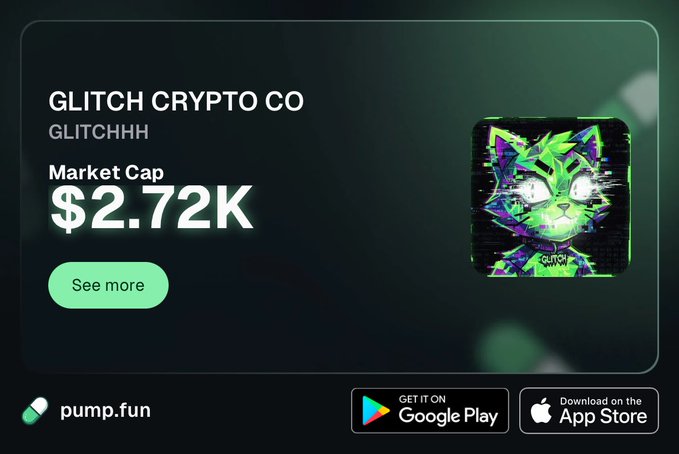 A promotional image for 'GLITCH CRYPTO CO' with ticker 'GLITCHHH' showing a market cap of $2.72K and a glitch-style cat logo, available on pump.fun, Google Play, and App Store.