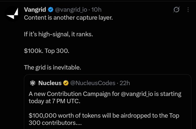 A tweet from Vangrid (@vangrid_io) stating 'Content is another capture layer. If it's high-signal, it ranks. $100k. Top 300. The grid is inevitable.' alongside a quoted tweet from Nucleus about a new Contribution Campaign.