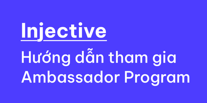 A blue graphic displaying the text 'Injective Hướng dẫn tham gia Ambassador Program' in white letters.