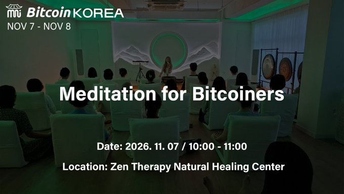 A promotional poster for 'BitcoinKOREA NOV 7 - NOV 8' advertising a 'Meditation for Bitcoiners' event on 2026.11.07 from 10:00-11:00 at Zen Therapy Natural Healing Center, showing a meditation room with green lighting.