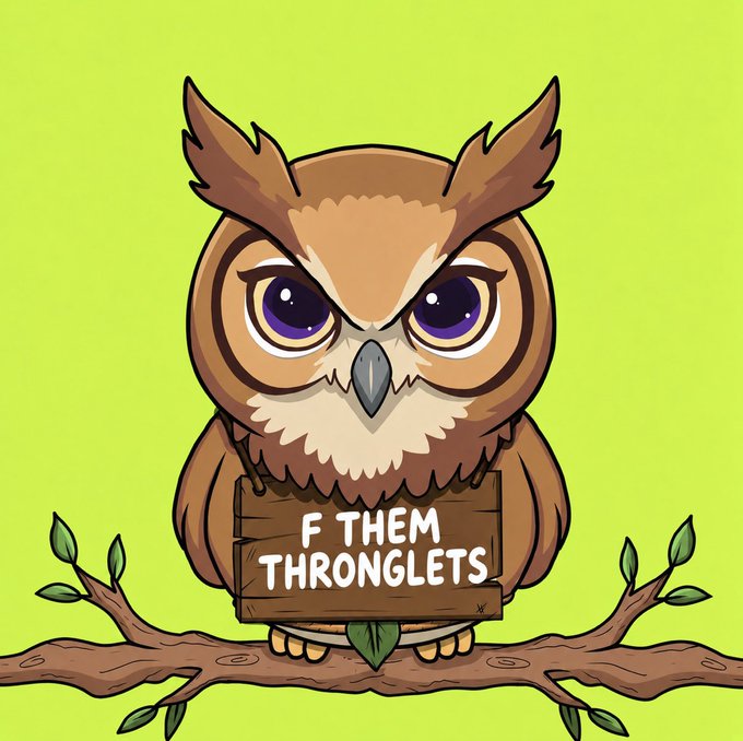 A cartoon illustration of a fierce-looking brown owl perched on a tree branch holding a sign that reads 'F THEM THRONGLETS'.