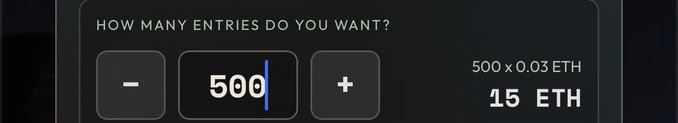 A raffle entry interface showing 'HOW MANY ENTRIES DO YOU WANT?' with the quantity set to 500, calculating to 15 ETH at 500 x 0.03 ETH.