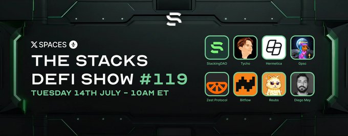 A promotional graphic for 'THE STACKS DEFI SHOW #119' on X SPACES, scheduled for Tuesday 14th July - 10AM ET, featuring avatars for StackingDAO, Tycho, Hermetica, Gjoci, Zest Protocol, Bitflow, ReuBS, and Diego May.