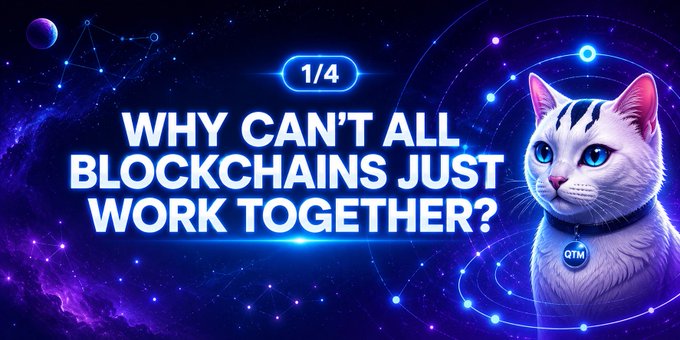 A cosmic-themed graphic features a white cat with blue eyes wearing a "QTM" tag, alongside the text "1/4 WHY CAN'T ALL BLOCKCHAINS JUST WORK TOGETHER?" set against a starry purple background, visually introducing the post's question about blockchain interoperability.