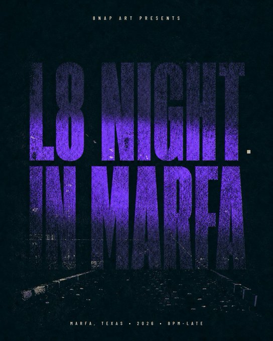A poster with purple text reading 'L8 NIGHT. IN MARFA' and 'SNAP ART PRESENTS' along with 'MARFA, TEXAS • 2026 • 8PM-LATE'.