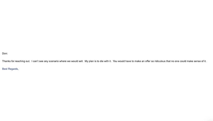 Plain text email reply reading: 'Don: Thanks for reaching out. I can't see any scenario where we would sell. My plan is to die with it. You would have to make an offer so ridiculous that no one could make sense of it. Best Regards,'