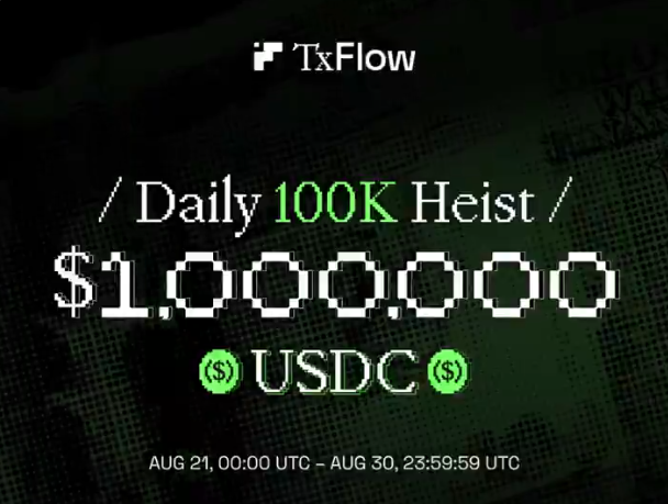 A promotional graphic for 'TxFlow' advertising a 'Daily 100K Heist' offering '$1,000,000 USDC' between AUG 21, 00:00 UTC and AUG 30, 23:59 UTC.